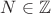 $N\in \mathbb{Z}$
