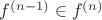 $f^{(n-1)}\in f^{(n)} $