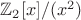 $\mathbb Z_2 [x] / (x^2)$