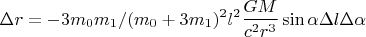 $$\Delta r  = -3m_0m_1/(m_0 +3m_1)^2 l^2  \frac{GM}{c^2r^3}  \sin\alpha \Delta l \Delta \alpha$$