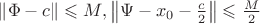 $\left\lVert \Phi -c\right\rVert \leqslant M,\left\lVert \Psi -x_0-\frac{c}{2}\right\rVert \leqslant \frac{M}{2}$