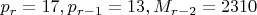 $p_r=17 , p_{r-1}=13 , M_{r-2}=2310$