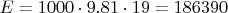 $E = 1000 \cdot 9.81 \cdot 19 = 186390$