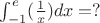 $\int_{-1}^{e}(\frac{1}{x})dx=?$