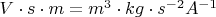 $V\cdot s\cdot m=m^3\cdot kg\cdot s^{-2}A^{-1}$