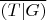 $\overline{(T | G)}$