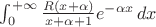 $\int_0^{+\infty} \frac{R(x+\alpha)}{x+\alpha+1}e^{-\alpha x} \, dx$