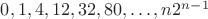 $0,1,4,12,32,80,\ldots,n2^{n-1}$