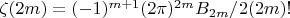 $\zeta(2m)=(-1)^{m+1}(2\pi)^{2m}B_{2m}/2(2m)!$