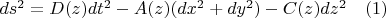$ds^2=D(z)dt^2-A(z)(dx^2+dy^2 )-C(z)dz^2   \quad     (1)$