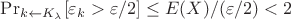 $\Pr_{k \leftarrow K_\lambda}[\varepsilon_k>\varepsilon/2] \leq E(X)/(\varepsilon/2) < 2$