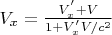 $V_x=\frac{V_x^{&rsquo;}+V}{1+V_x^{&rsquo;} V/c^2}$