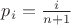 $p_i=\frac{i}{n+1}$