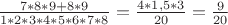 $\frac {7*8*9+8*9} {1*2*3*4*5*6*7*8}=\frac {4*1,5*3} {20} = \frac 9 {20}$