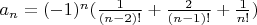 $ a_n={(-1)^n}(\frac{1}{(n-2)!}+\frac{2}{(n-1)!}+\frac{1}{n!})$