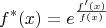 $$f^{*}(x)=e^\frac{f'(x)}{f(x)}$$