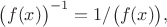 $\bigl(f(x)\bigr)^{-1}=1/\bigl(f(x)\bigr),$