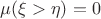 $\mu(\xi>\eta)=0$ $\mu(\xi>\eta)=0$