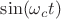 $\sin(\omega_c t)$