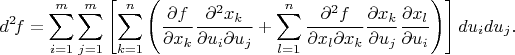 $$d^2\!f = \sum\limts_{i=1}^{m}\sum\limts_{j=1}^{m}\left[\sum\limits_{k=1}^{n}\left(\frac{\partial f}{\partial x_k}\frac{\partial^2 x_k}{\partial u_i \partial u_j} + \sum\limits_{l=1}^{n}\frac{\partial^2 f}{\partial x_l \partial x_k}\frac{\partial x_k}{\partial u_j}\frac{\partial x_l}{\partial u_i}\right)\right]du_i du_j.$$