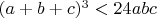 $(a + b + c)^3 < 24abc$