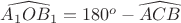 $\widehat{A_1 O B_1} = 180^o-\widehat{ACB}$
