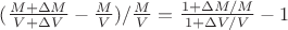 $(\frac{M+\Delta M}{V+\Delta V}-\frac M V )/\frac M V=\frac{1+\Delta M/M}{1+\Delta V/V}-1$