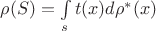 $\rho (S) = \int\limits_{s}^{} t(x) d\rho^*(x)$