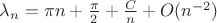 $\lambda_n = \pi n+\frac{\pi}{2}+\frac{C}{n}+O(n^{-2})$
