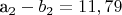 a_2-b_2=11,79