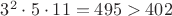 $3^2 \cdot 5 \cdot 11 = 495 > 402$