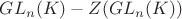 $GL_n(K)-Z(GL_n(K))$