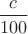 $\dfrac{c}{100}$