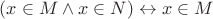 $(x \in M \wedge x \in N) \leftrightarrow x \in M$