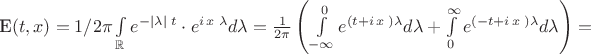 E\left({t,x}\right) =1/2\pi\int\limits_\mathbb{R}{{e^{- \left| \lambda \right|\;t}}\cdot{e^{i\,x\;\lambda}}d\lambda}= \frac{1}{{2\pi}}\left({\int\limits_{- \infty}^0{{e^{\left({t + i\,x\;}\right)\lambda}}d\lambda}+ \int\limits_0^\infty{{e^{\left({- t + i\,x\;}\right)\lambda}}d\lambda}}\right) =