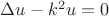 $\Delta u-k^2u=0$