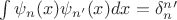 $\int\psi_n (x) \psi_{n'} (x) dx = {\delta}_n^n'$