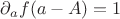 $\partial_a f(a-A) = 1$