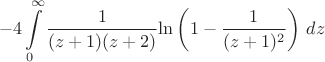 $$-4\int\limits_0^\infty \frac{1}{(z+1)(z+2)}{\ln \left(1-\frac1{(z+1)^2}\right)\,dz$$