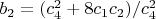$b_2=(c_4^2+8 c_1 c_2)/c_4^2$