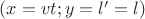$(x=vt;y=l&rsquo;=l)$