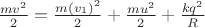 $\frac{mv^2}{2}=\frac{m(v_1)^2}{2}+\frac{mu^2}{2}+\frac{kq^2}{R}$