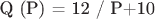 Q (P) = 12 / P+10