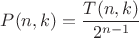 $P(n,k)=\dfrac{T(n,k)}{2^{n-1}}$