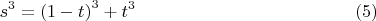 $$s^3=\left ( 1-t \right )^3+t^3\eqno (5) $$
