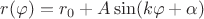 $r(\varphi) = r_0 + A \sin (k \varphi + \alpha)$