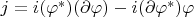 $j=i(\varphi^*)(\partial\varphi) - i(\partial\varphi^*)\varphi$