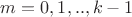 $m=0,1,..,k-1$