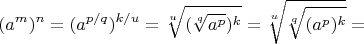 $$(a^m)^n=
(a^{p/q})^{k/u}=
\sqrt[u]{(\sqrt[q]{a^p})^k}=
\sqrt[u]{\sqrt[q]{(a^p)^k}}=
$$