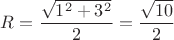 $R=\dfrac{\sqrt{1^2+3^2}}2=\dfrac{\sqrt{10}}2$